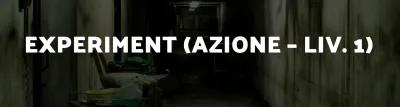 EXPERIMENT (AZIONE – LIV. 1) poster1