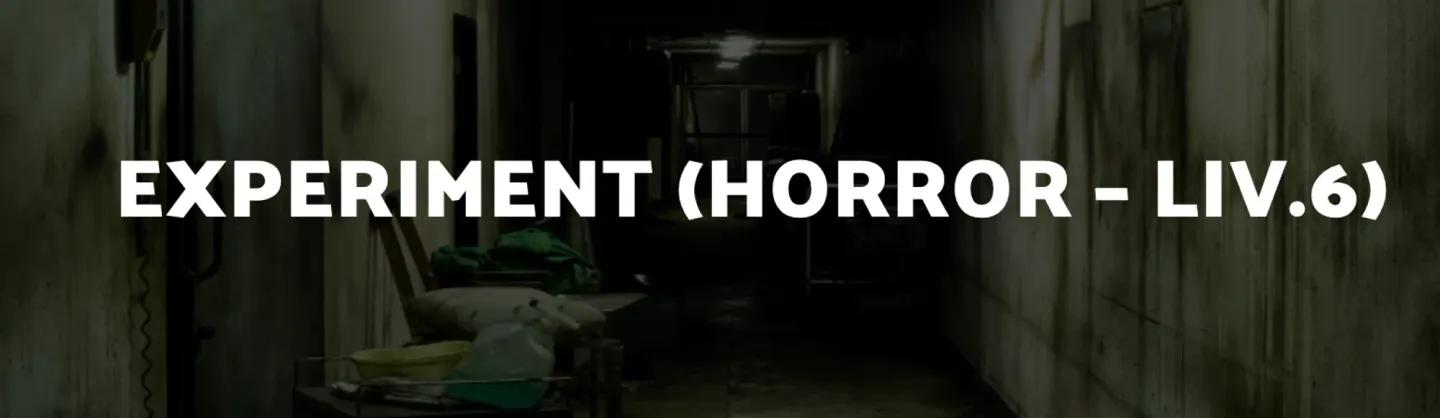 EXPERIMENT (HORROR – LIV.6)